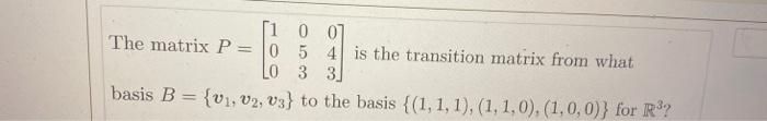 Solved [100 The matrix P = 0 5 4 is the transition matrix | Chegg.com