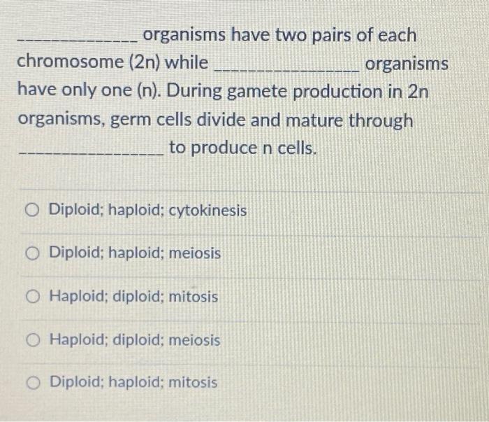 Solved organisms have two pairs of each chromosome (2n) | Chegg.com