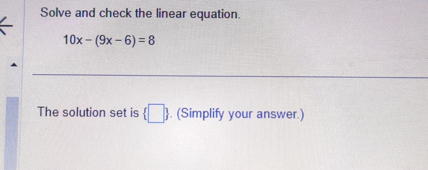 Solved Solve and check the linear equation.10x-(9x-6)=8The | Chegg.com