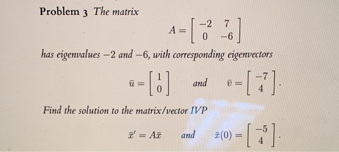 Solved Problem 3 The matrix A=[−207−6] has eigenvalues -2 | Chegg.com