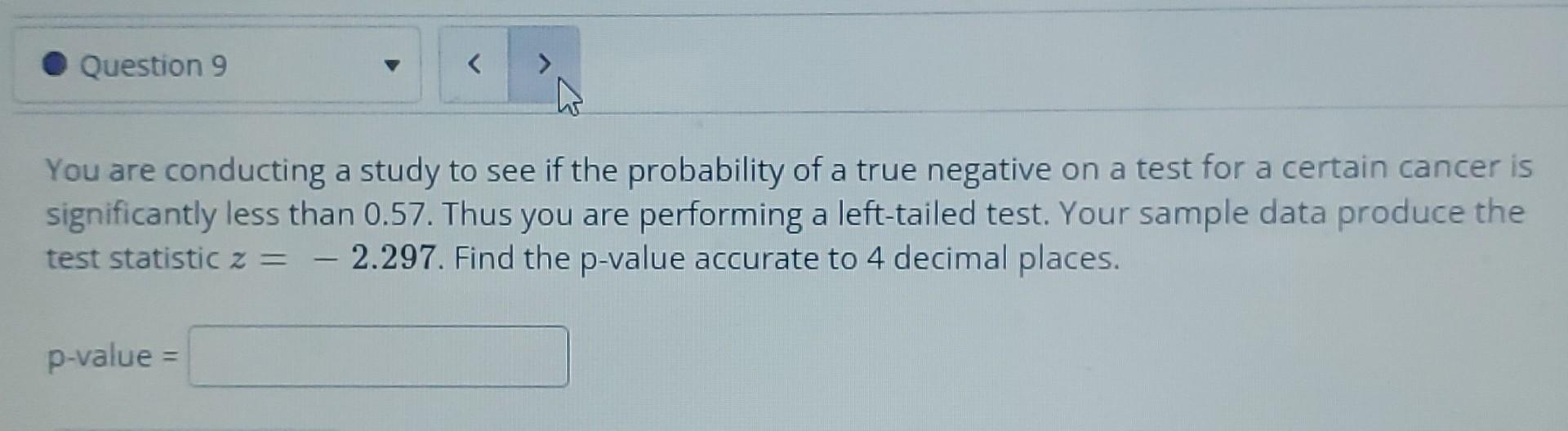 Solved Question 9 You are conducting a study to see if the | Chegg.com
