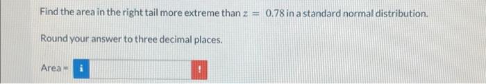 Solved Find the area in the right tail more extreme than | Chegg.com