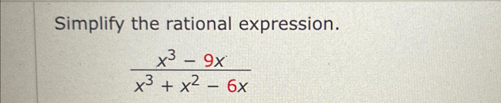 Solved Simplify The Rational Expressionx3 9xx3x2 6x 1366