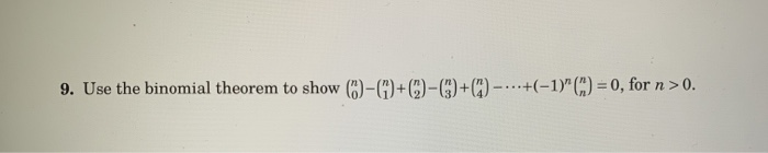 Solved 9. Use the binomial theorem to show )-() + ( | Chegg.com