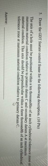 Solved 5. Draw the GDT feature control frame for the | Chegg.com
