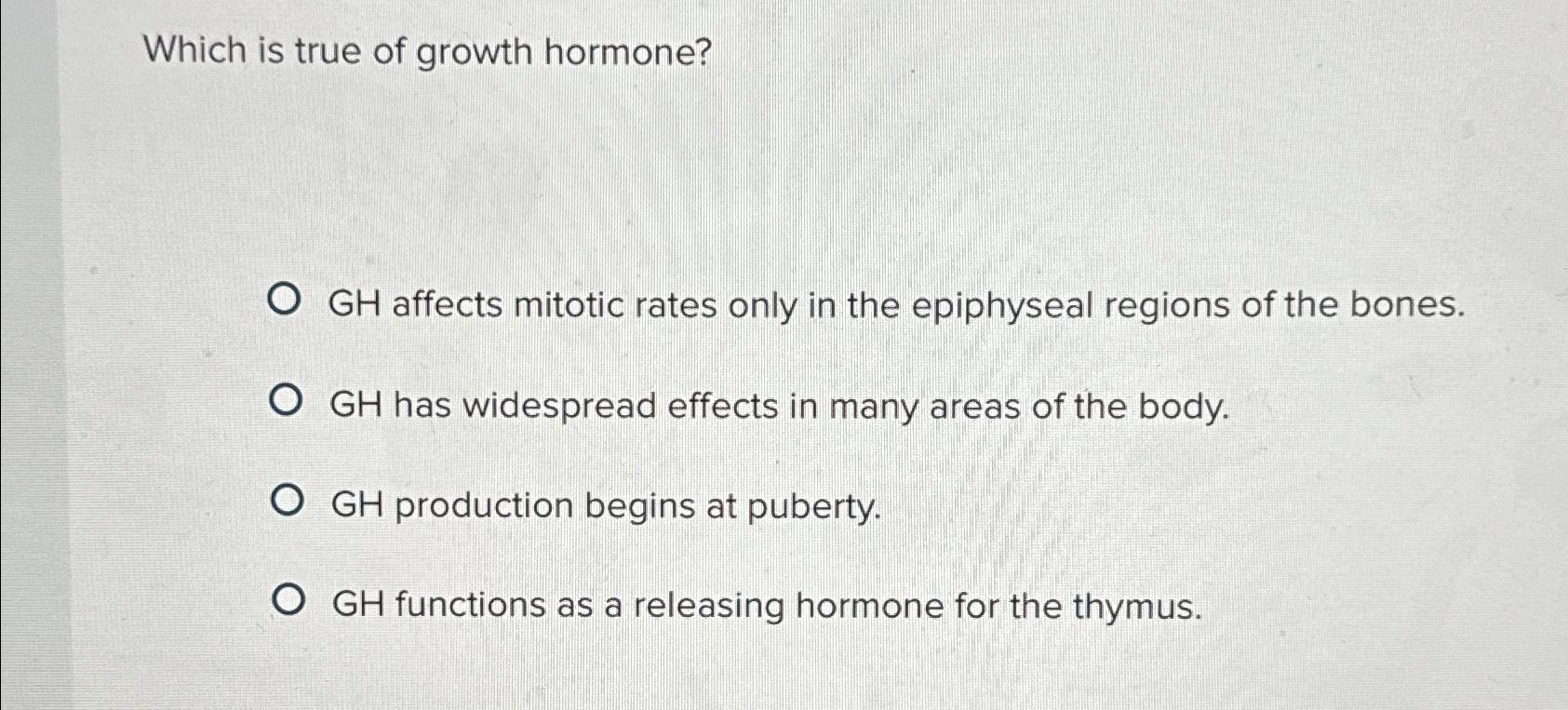 Solved Which is true of growth hormone?GH ﻿affects mitotic | Chegg.com