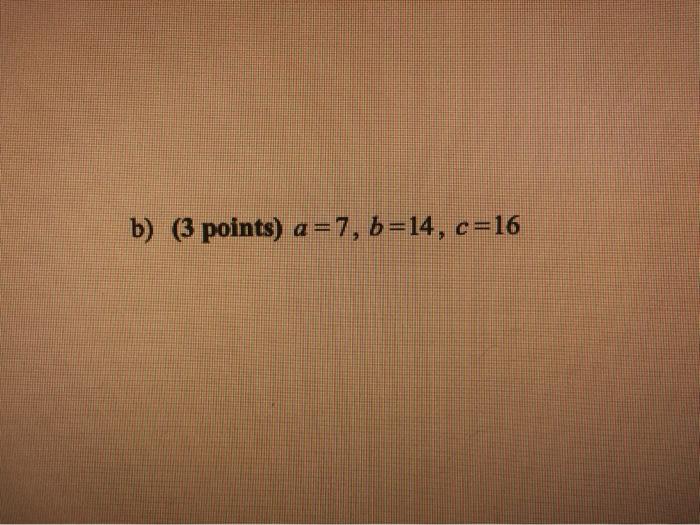 Solved B) (3 Points) A =7, B=14, C=16 | Chegg.com