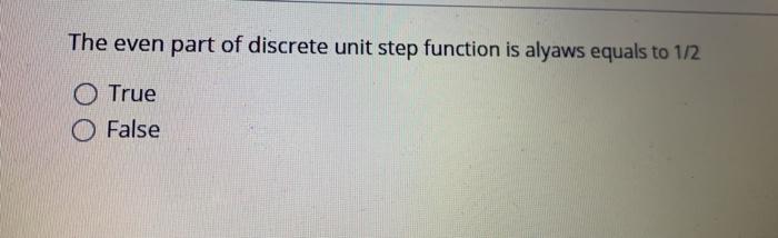 Solved The even part of discrete unit step function is | Chegg.com