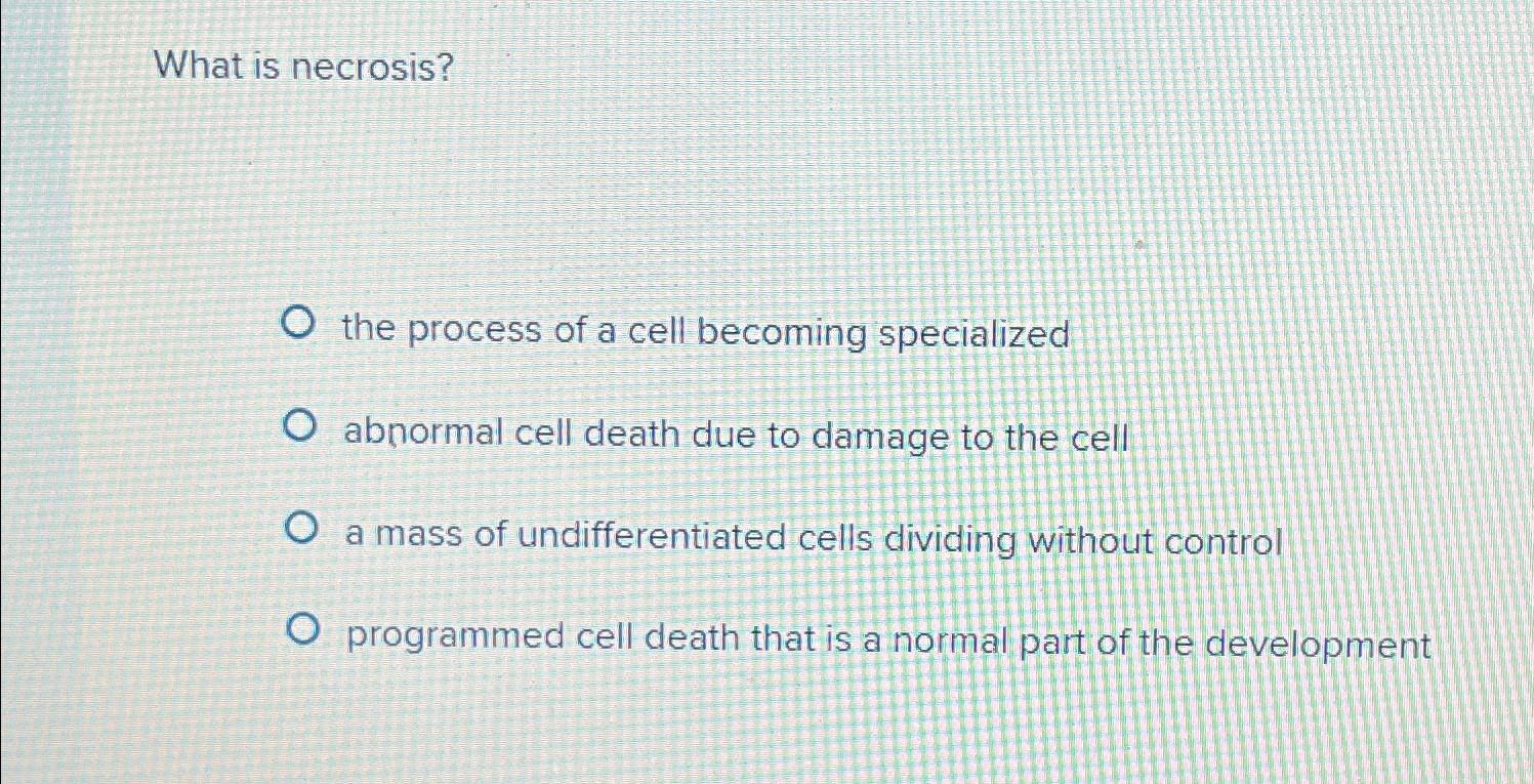 Solved What is necrosis?the process of a cell becoming | Chegg.com