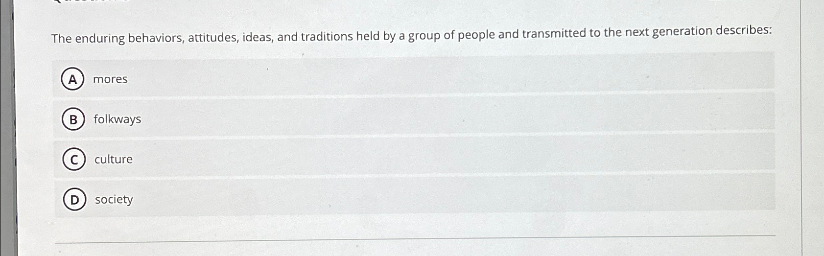 Solved The enduring behaviors, attitudes, ideas, and | Chegg.com