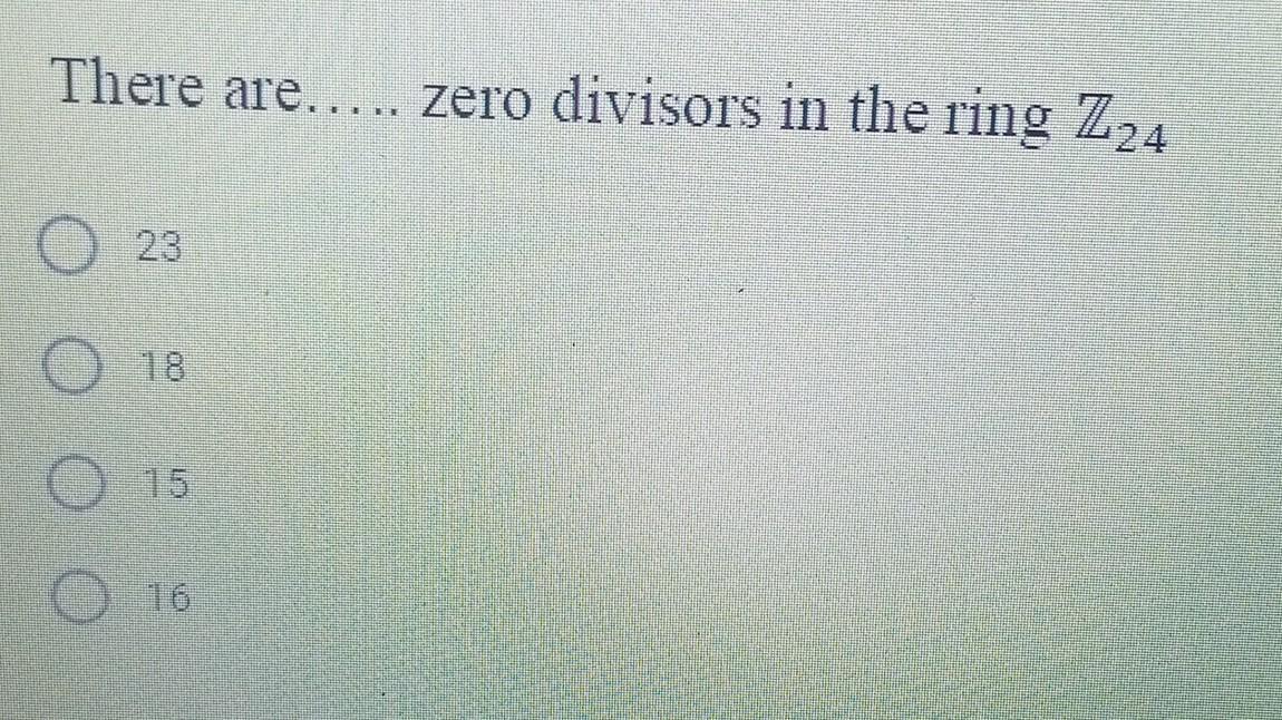 Solved There are..... zero divisors in the ring Z24