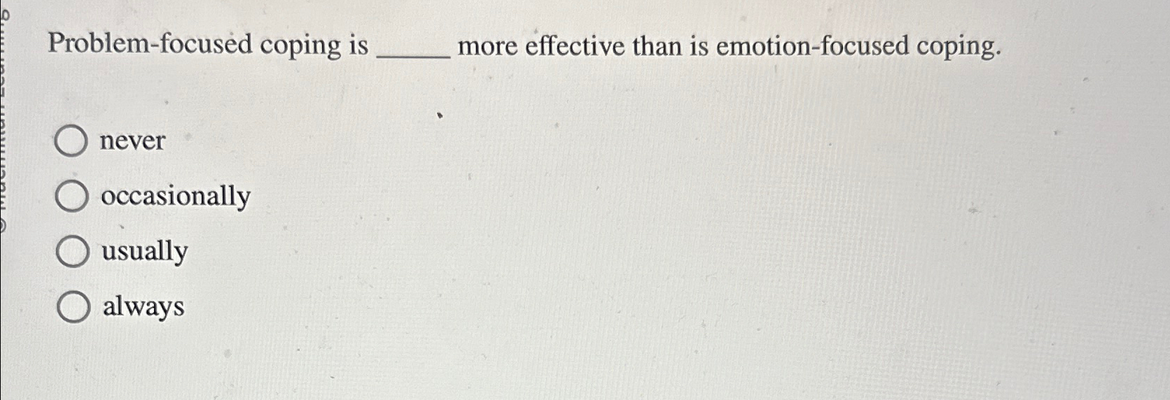 Solved Problem-focused coping is q, ﻿more effective than is | Chegg.com