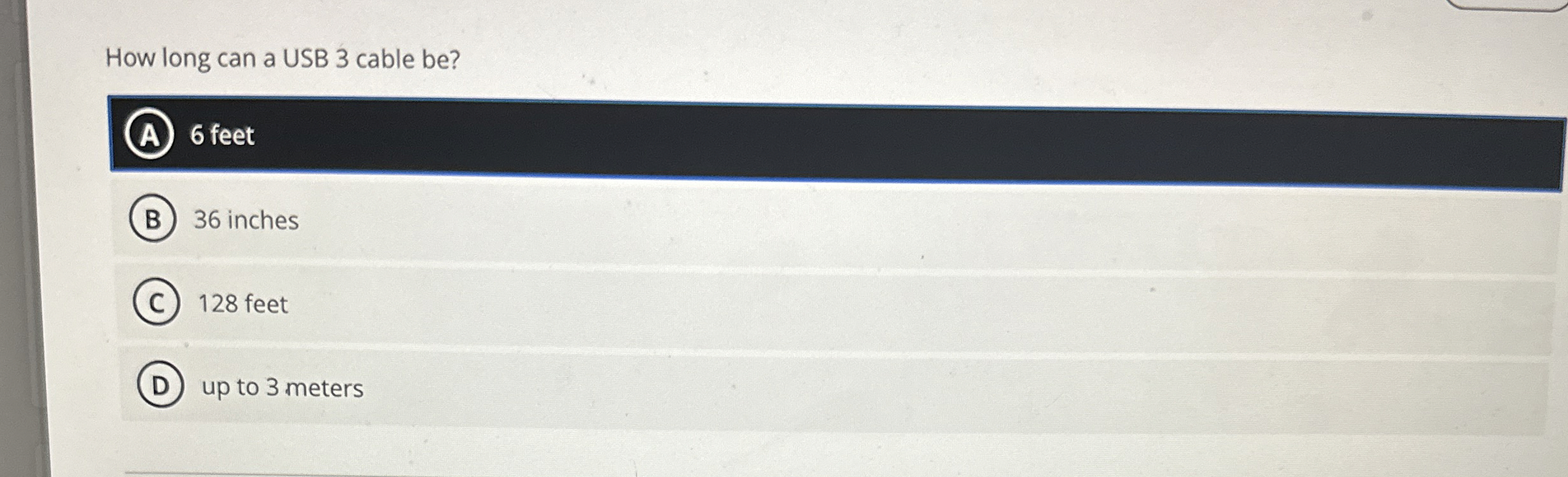 Solved How long can a USB 3 ﻿cable be?(A) 6 ﻿feet36