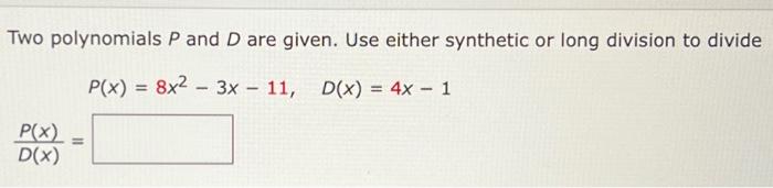 Solved Two polynomials P and D are given. Use either | Chegg.com