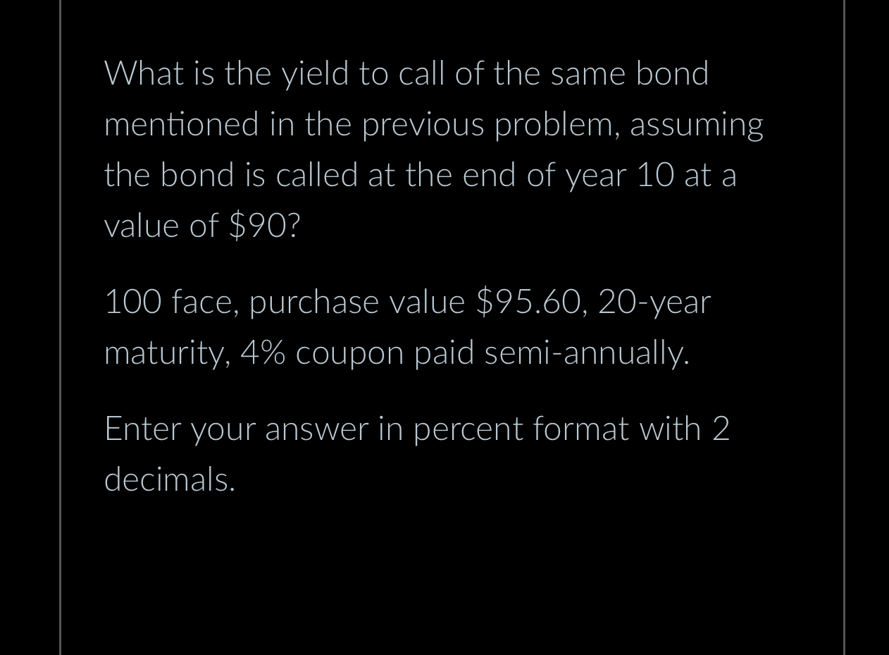 Solved What is the yield to call of the same bond mentioned | Chegg.com