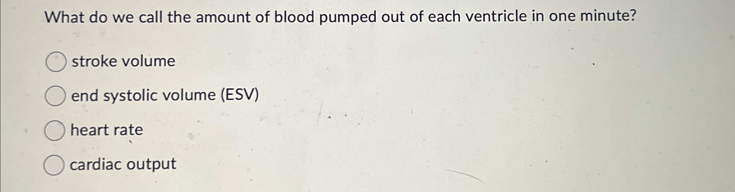 Solved What do we call the amount of blood pumped out of | Chegg.com