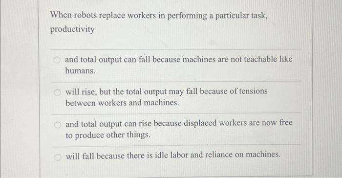 Solved When robots replace workers in performing a | Chegg.com