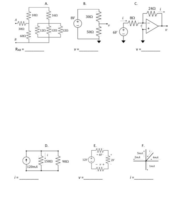 A. \( \mathrm{R}_{\mathrm{AB}}= \) B. \( v= \) C. \( 6 \mathrm{~V} \) \( v= \) D. \( i= \) E. \( v= \) F. \( i= \)