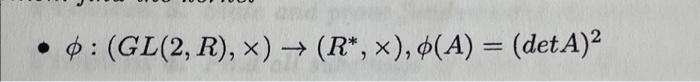 : (GL(2, R), x) → (R*, x), (A) = (det A)² | Chegg.com