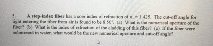 Solved 5. A step-index fiber has a core index of refraction | Chegg.com