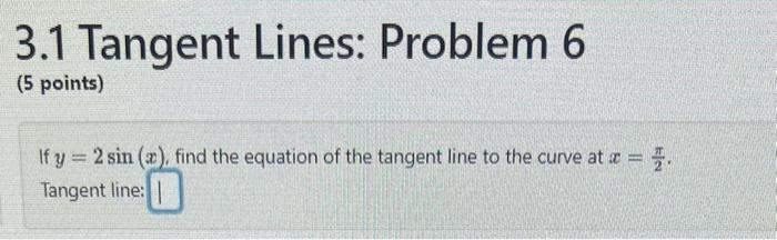 Solved 3.1 Tangent Lines: Problem 6 (5 points) If y=2sin(x), | Chegg.com