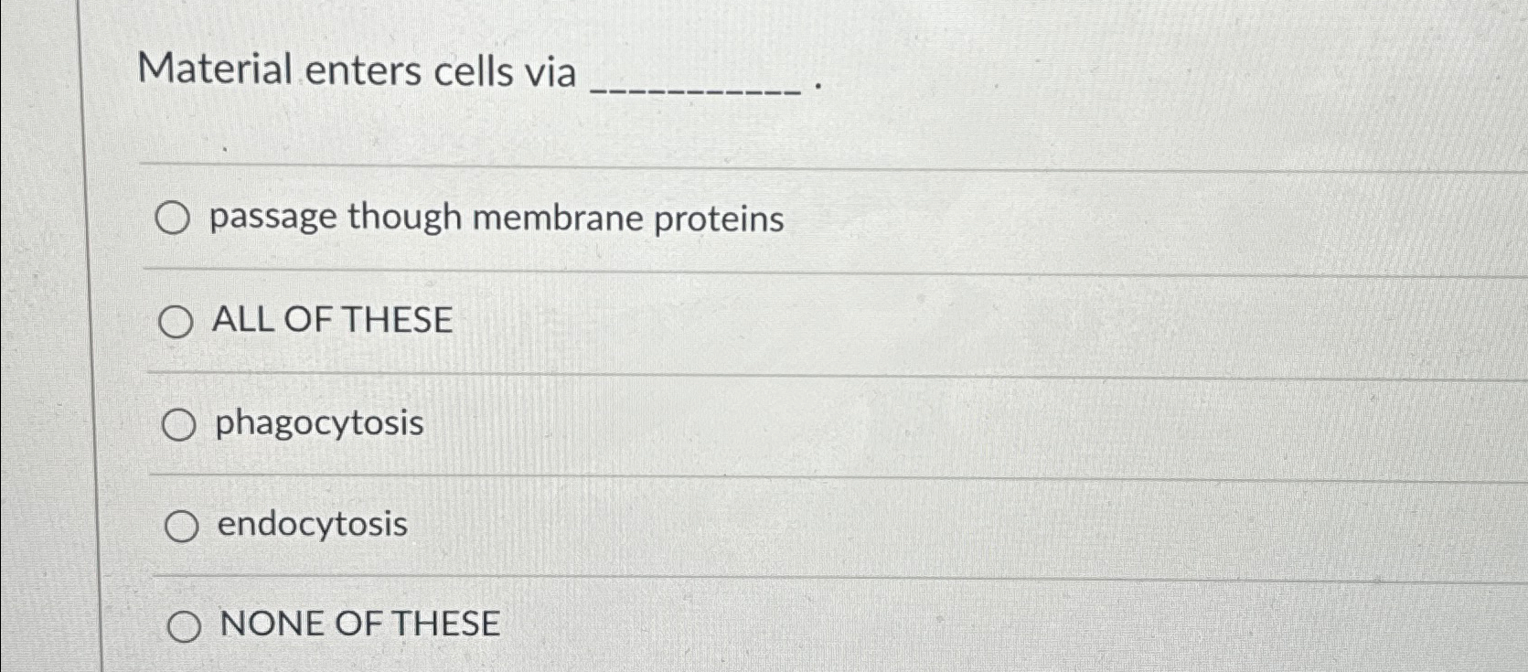 Solved Material enters cells viapassage though membrane | Chegg.com