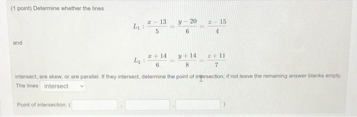 Solved (1 point) Determine whether the lines - 20 15 L: 2- | Chegg.com