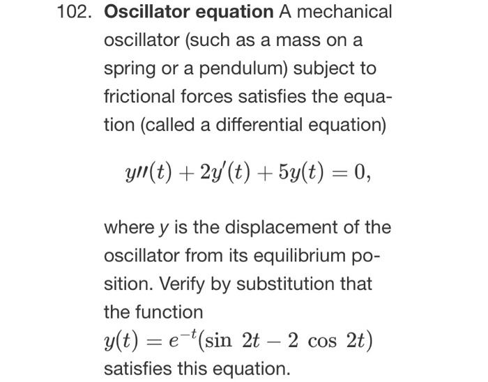 Solved 102. Oscillator equation A mechanical oscillator
