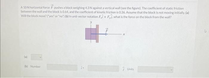 Solved A10N Horizontal Force F Pushes A Block Weighing 4.3 N | Chegg.com