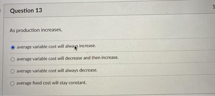 Solved Question 13 As production increases, average variable | Chegg.com