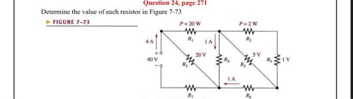 Question 24, page 271 determine the value of each resistor in figure 7-73 figure 7-13 p20 w p=