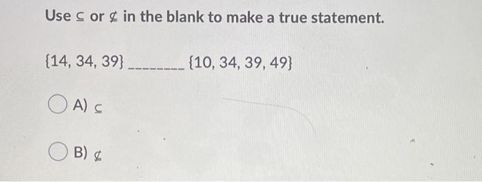 Solved Use c or in the blank to make a true statement. {14, | Chegg.com