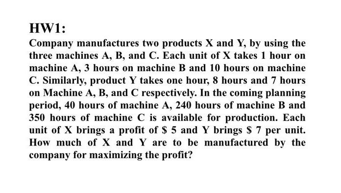 Solved HW1: Company manufactures two products X and Y, by | Chegg.com