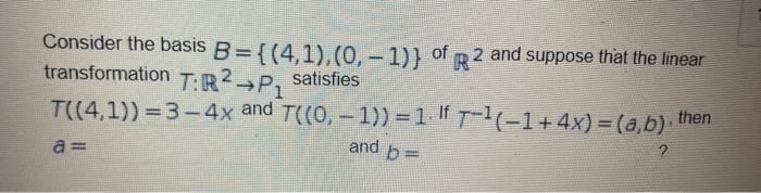 Solved Consider The Basis B={(4,1),(0, -1)} Of R2 And | Chegg.com