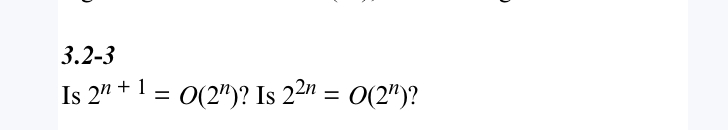 Solved 3.2-3Is 2n+1=O(2n) ? ﻿Is 22n=O(2n) ? | Chegg.com