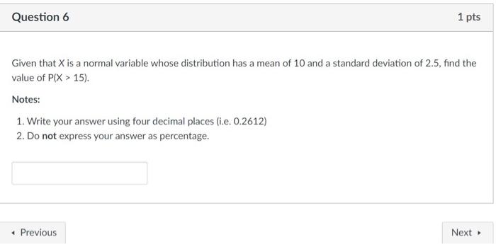 Solved Question 6 1 pts Given that X is a normal variable | Chegg.com