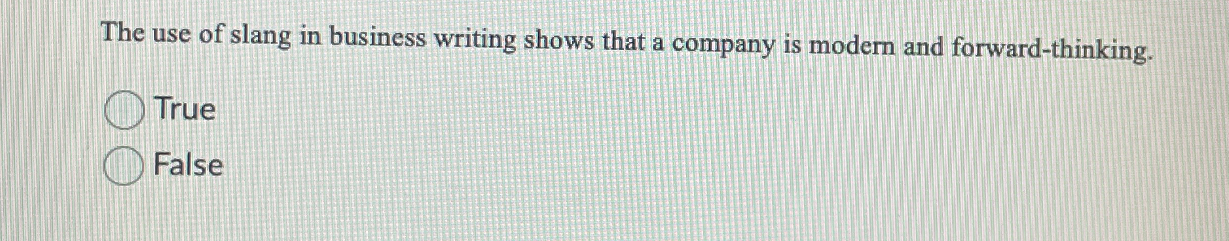 Solved The use of slang in business writing shows that a | Chegg.com