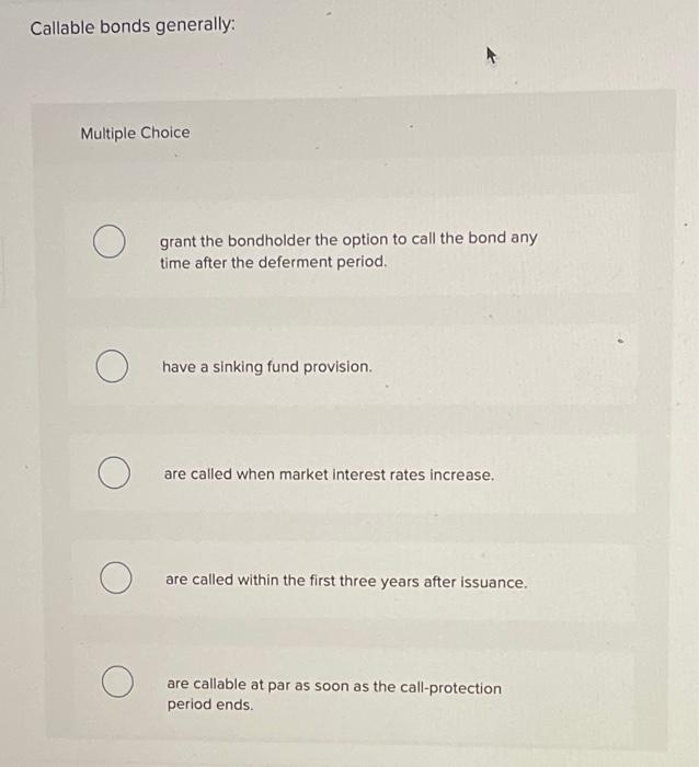 solved-callable-bonds-generally-multiple-choice-grant-the-chegg