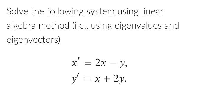 Solved Solve the following system using linear algebra | Chegg.com