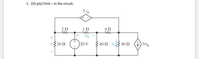 Solved 1. (25pts) Find v in the circuit. | Chegg.com