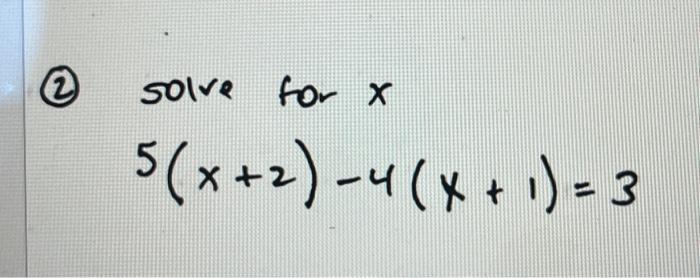 Solved solve for x 5(x+2)−4(x+1)=3 | Chegg.com