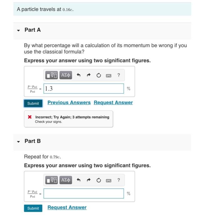 Solved A particle travels at 0.16c. Part A By what