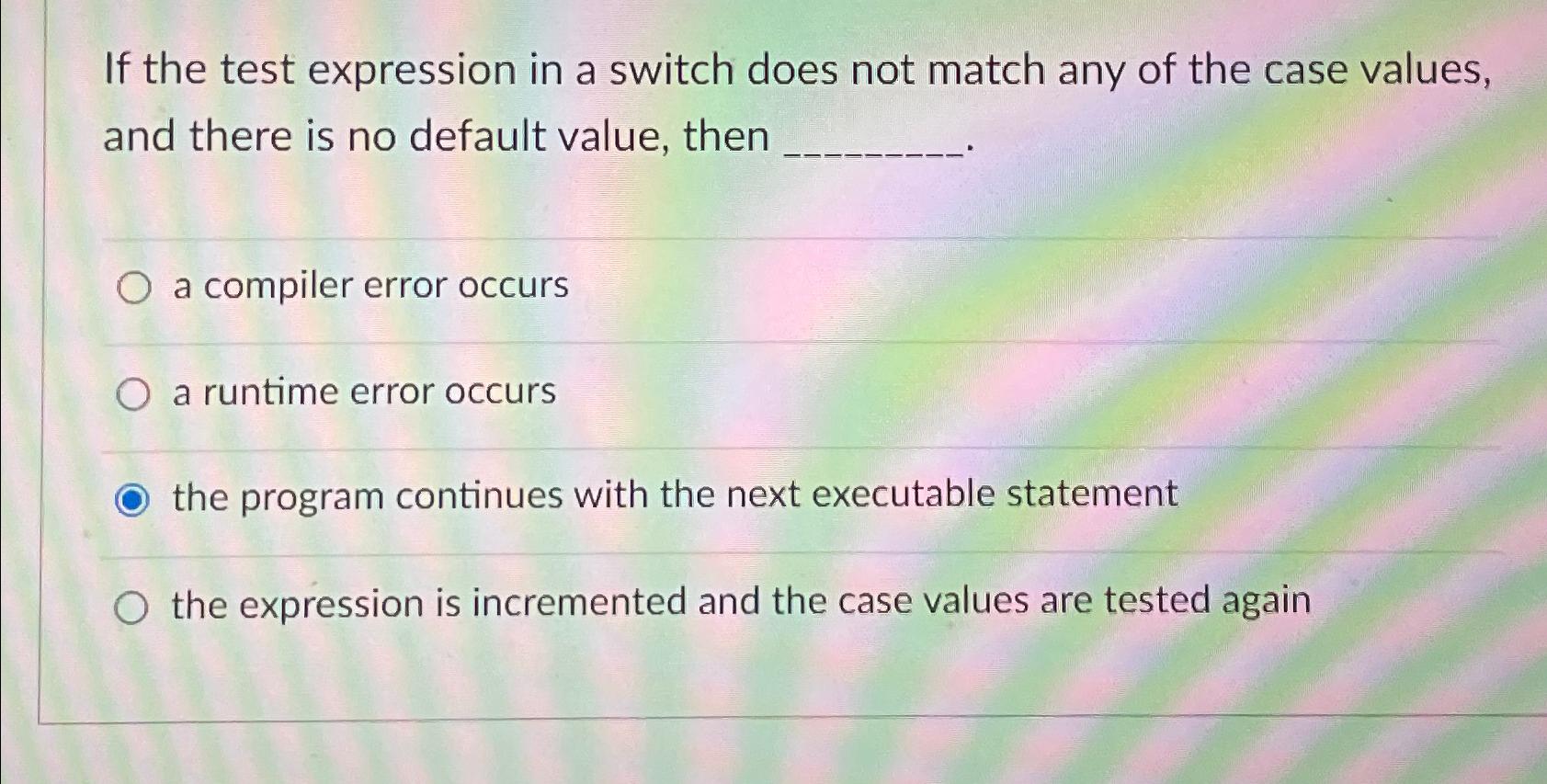 Solved If the test expression in a switch does not match any | Chegg.com