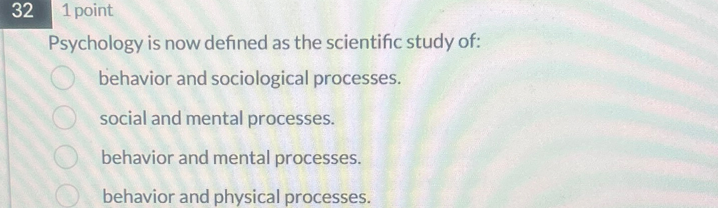 Solved 32 1 ﻿pointPsychology is now defined as the | Chegg.com