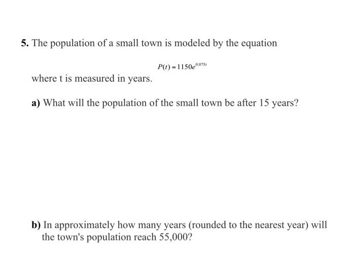 Solved 5. The population of a small town is modeled by the | Chegg.com