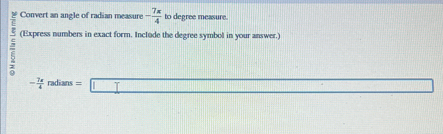 Solved 85 ﻿Convert an angle of radian measure -7π4 ﻿to | Chegg.com