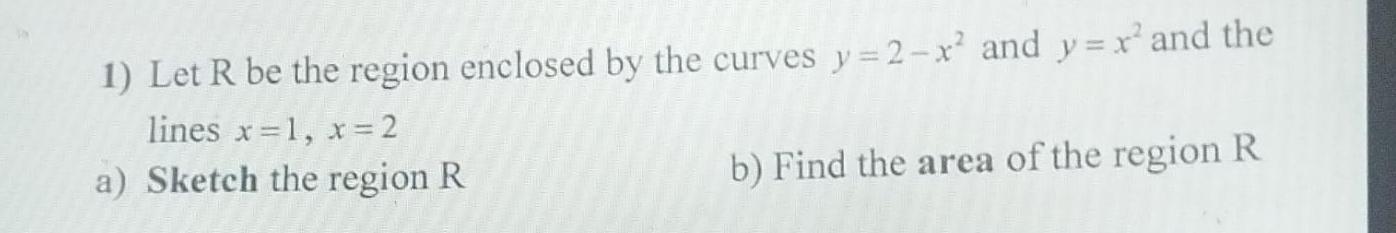 Solved Let R ﻿be the region enclosed by the curves y=2-x2 | Chegg.com