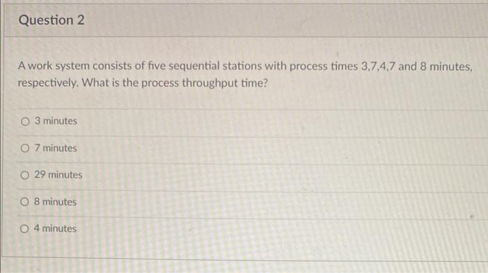 Solved Question 2 A work system consists of five sequential | Chegg.com