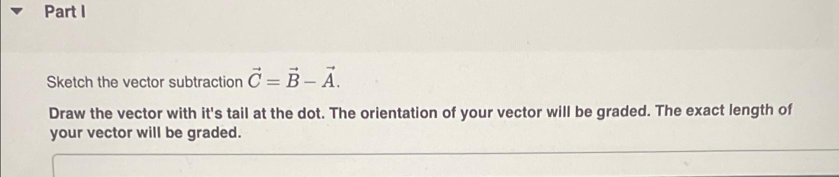 Solved Part ISketch the vector subtraction | Chegg.com