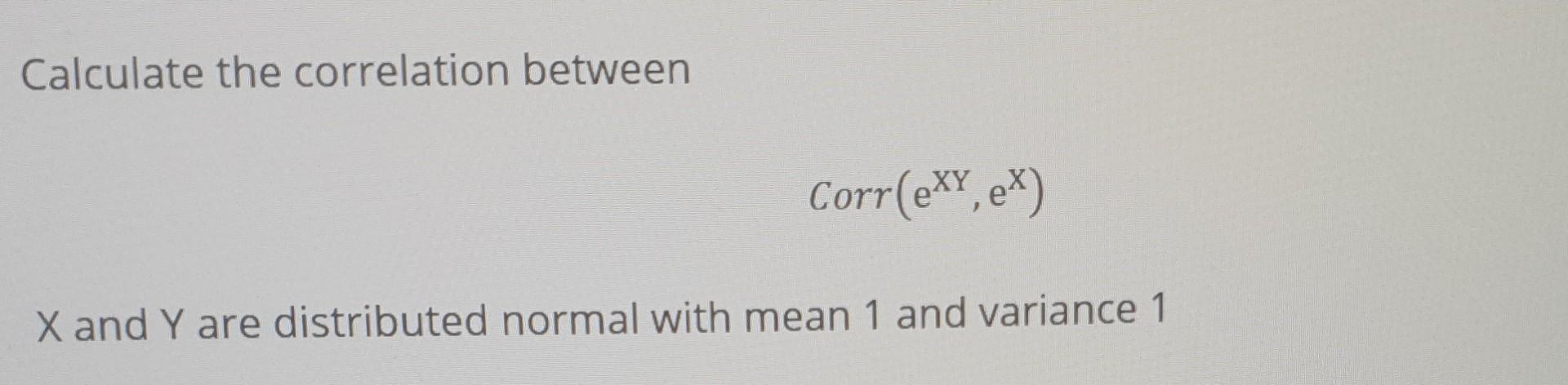 Solved Calculate the correlation between CorreXY, e) X and Y | Chegg.com